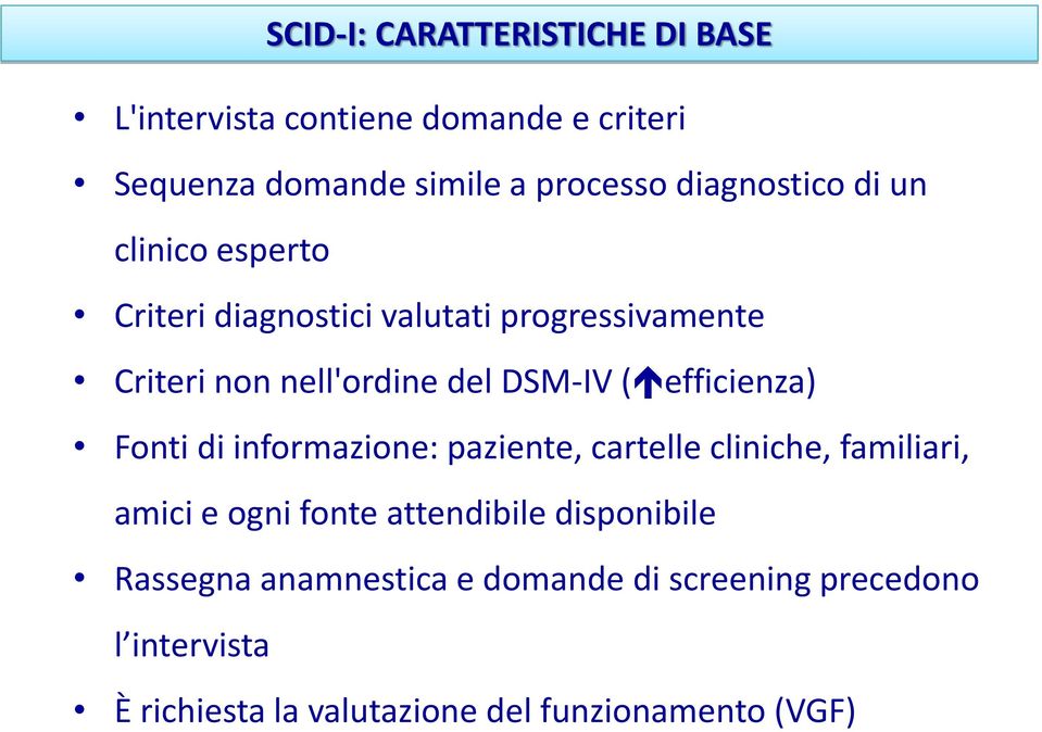 ( efficienza) Fonti di informazione: paziente, cartelle cliniche, familiari, amici e ogni fonte attendibile