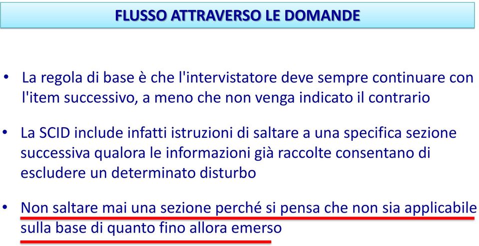 specifica sezione successiva qualora le informazioni già raccolte consentano di escludere un determinato