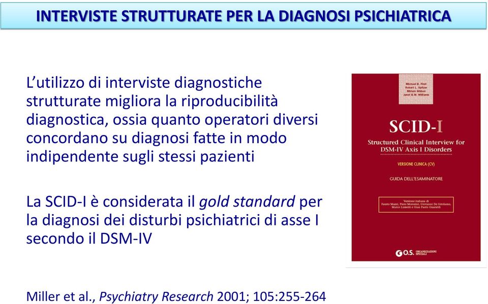 in modo indipendente sugli stessi pazienti La SCID-I è considerata il gold standard per la diagnosi