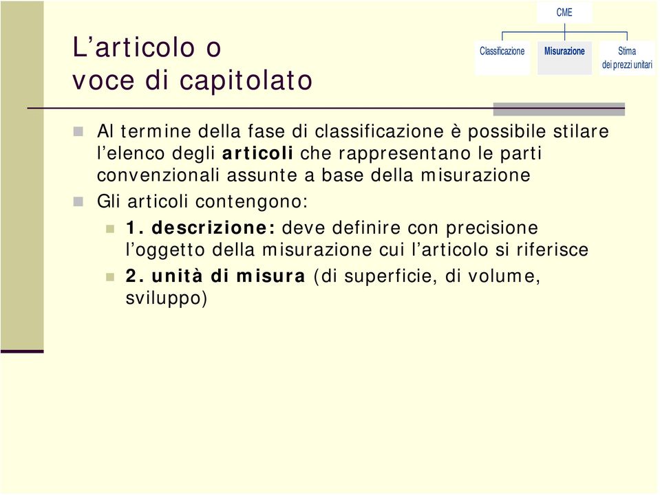 convenzionali assunte a base della misurazione Gli articoli contengono: 1.