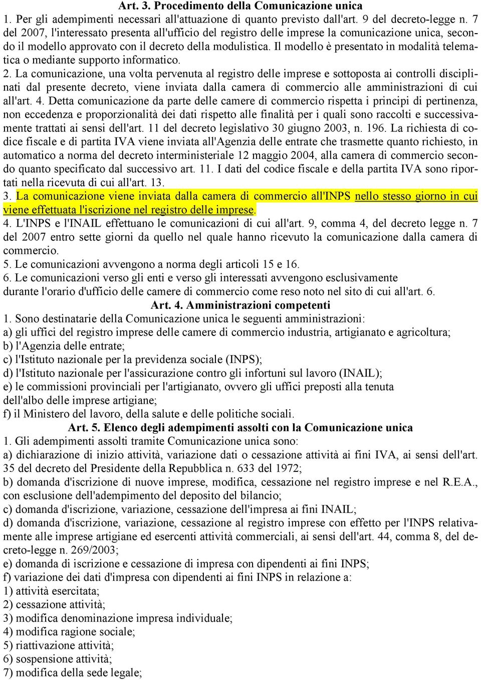 Il modello è presentato in modalità telematica o mediante supporto informatico. 2.