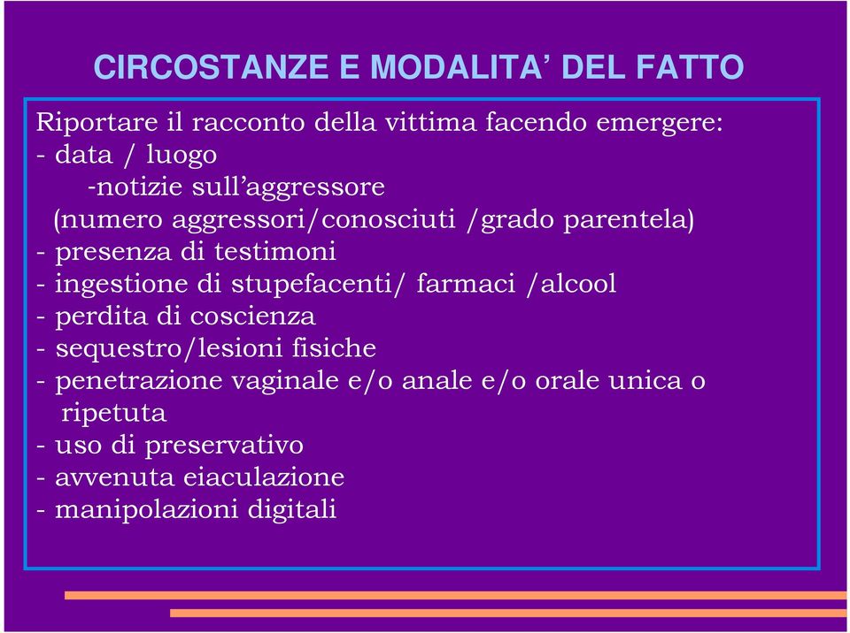 ingestione di stupefacenti/ farmaci /alcool - perdita di coscienza - sequestro/lesioni fisiche -