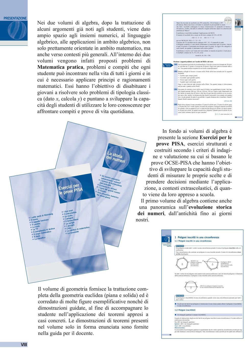 All interno dei due volumi vengono infatti proposti problemi di Matematica pratica, problemi e compiti che ogni studente può incontrare nella vita di tutti i giorni e in cui è necessario applicare