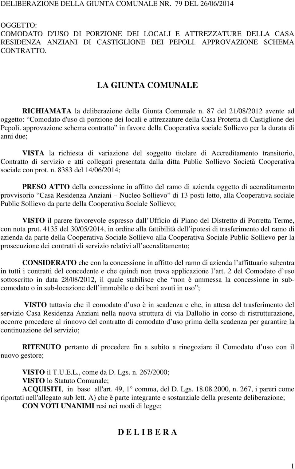87 del 21/08/2012 avente ad oggetto: Comodato d'uso di porzione dei locali e attrezzature della Casa Protetta di Castiglione dei Pepoli.
