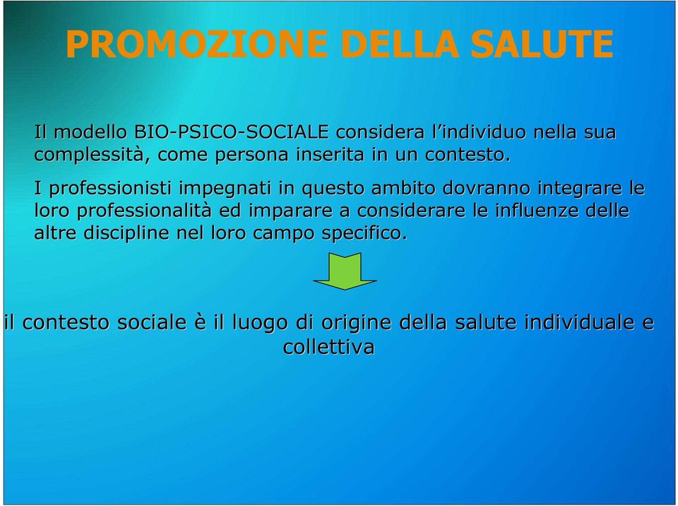 I professionisti impegnati in questo ambito dovranno integrare le l loro professionalità ed imparare a