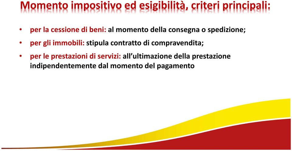 stipula contratto di compravendita; per le prestazioni di servizi: all