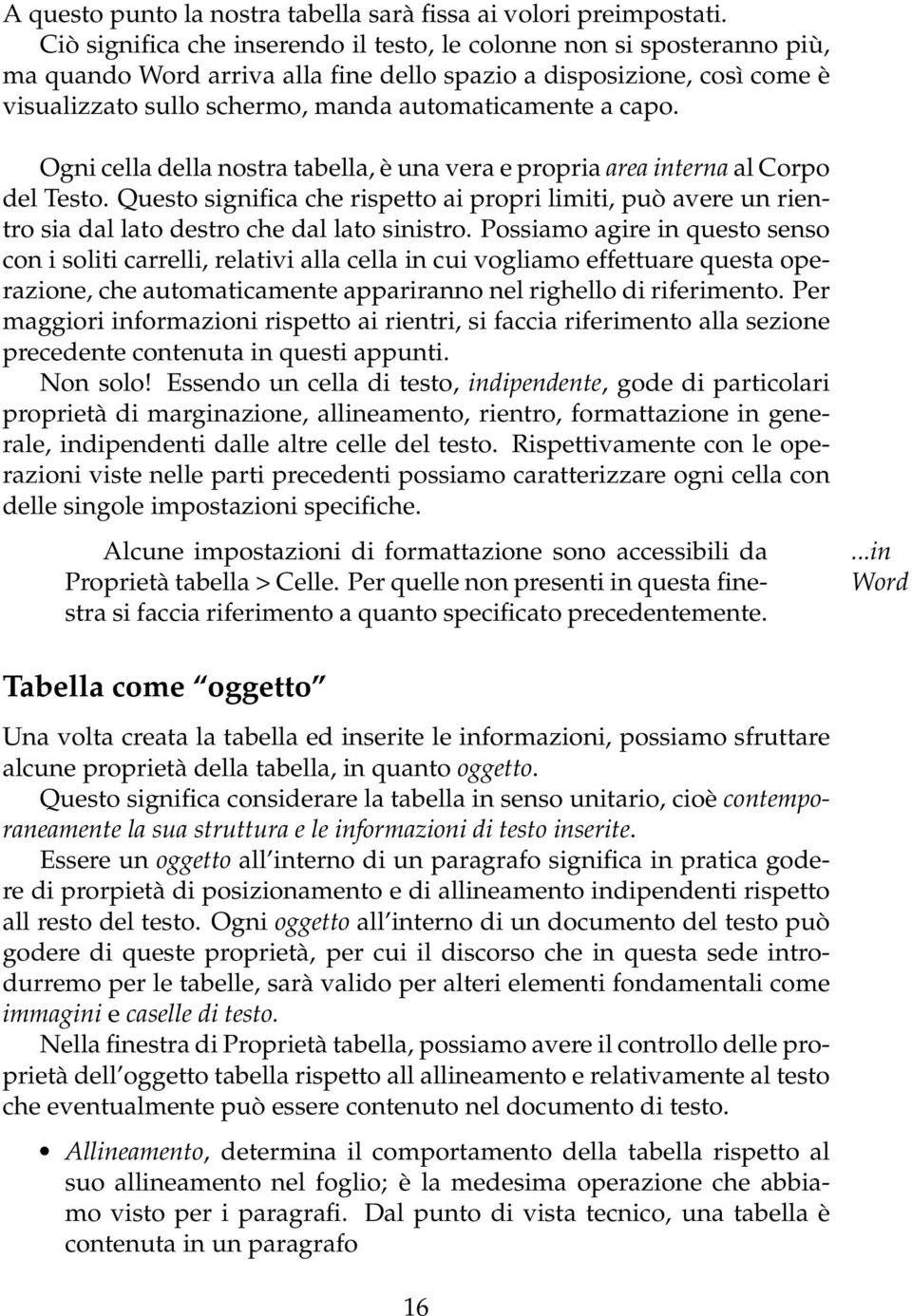 capo. Ogni cella della nostra tabella, è una vera e propria area interna al Corpo del Testo.