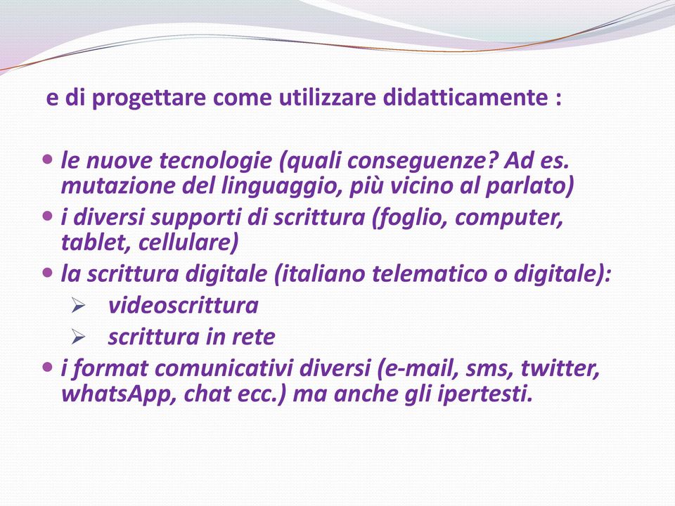 tablet, cellulare) la scrittura digitale (italiano telematico o digitale): videoscrittura scrittura
