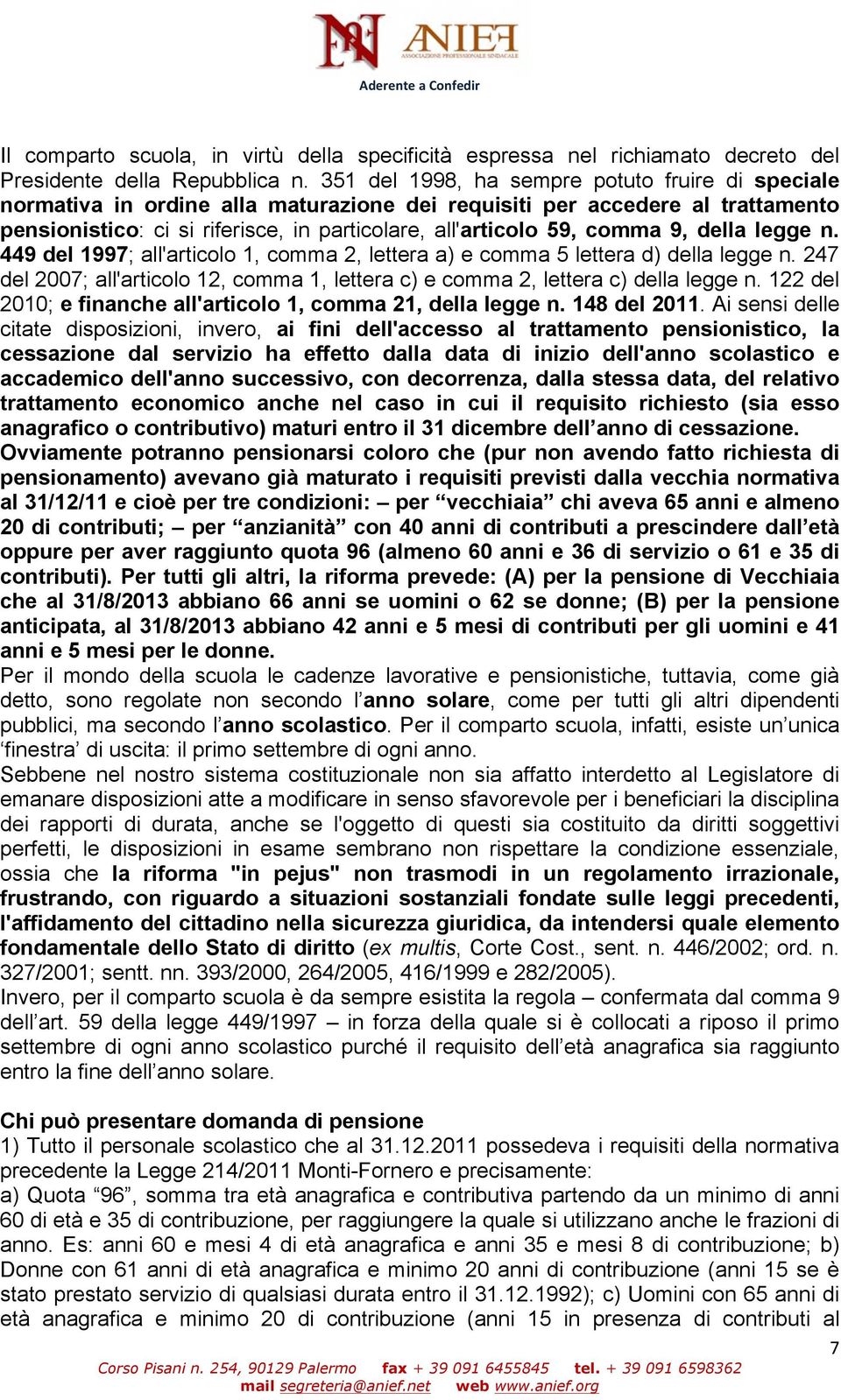 9, della legge n. 449 del 1997; all'articolo 1, comma 2, lettera a) e comma 5 lettera d) della legge n. 247 del 2007; all'articolo 12, comma 1, lettera c) e comma 2, lettera c) della legge n.