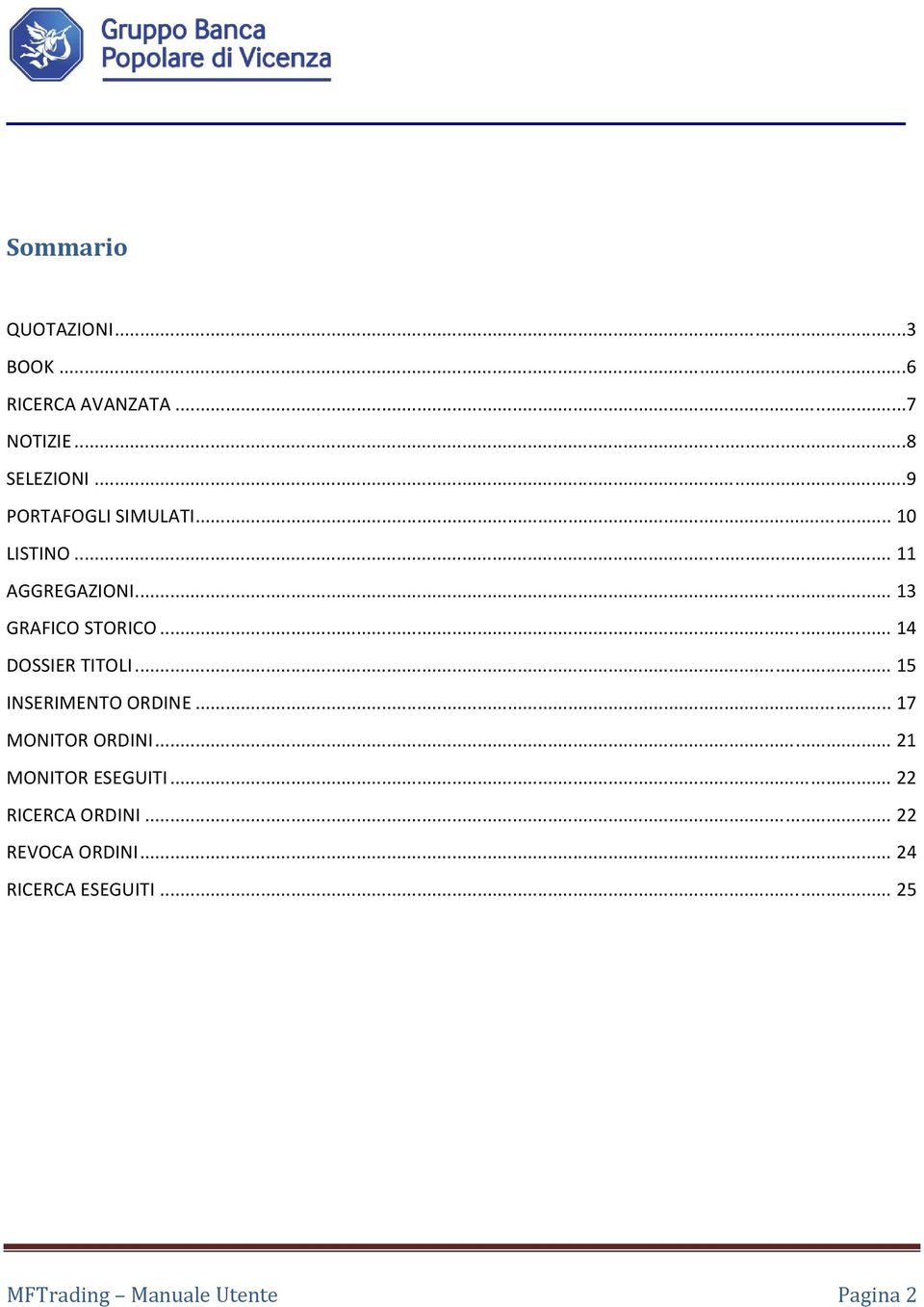 .. 14 DOSSIER TITOLI... 15 INSERIMENTO ORDINE... 17 MONITOR ORDINI.