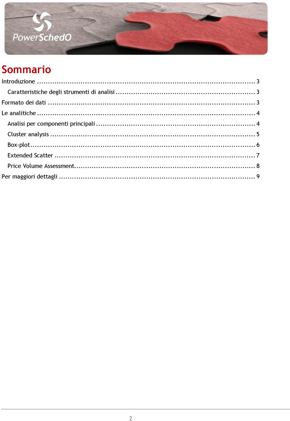 .. 4 Analisi per componenti principali... 4 Cluster analysis.