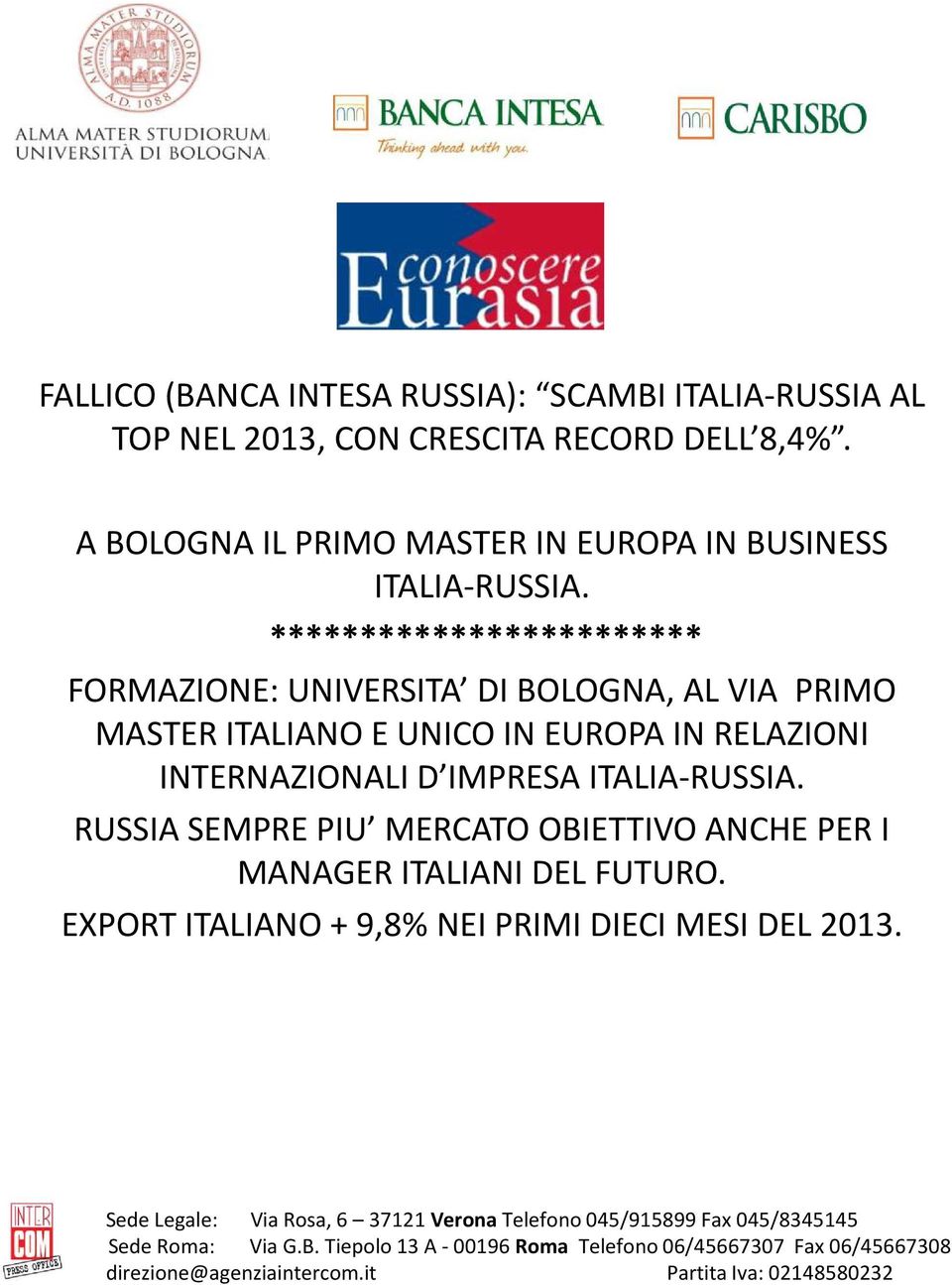 RUSSIA SEMPRE PIU MERCATO OBIETTIVO ANCHE PER I MANAGER ITALIANI DEL FUTURO. EXPORT ITALIANO + 9,8% NEI PRIMI DIECI MESI DEL 2013.