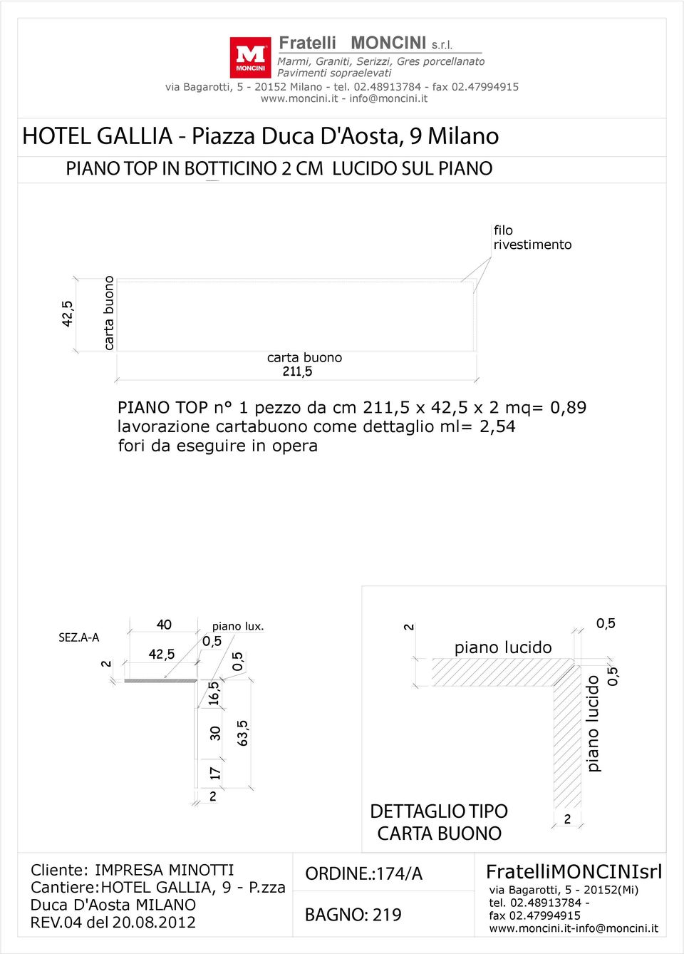 pezzo da cm 11,5 x 4,5 x mq= 0,89 lavorazione cartabuono come dettaglio ml=,54 fori da