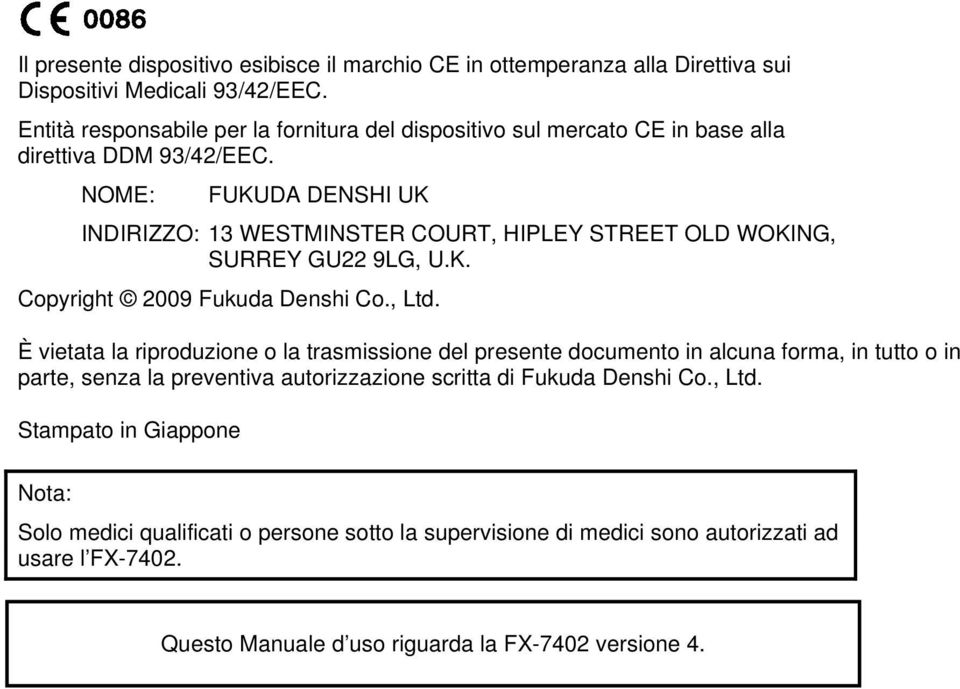 NOME: FUKUDA DENSHI UK INDIRIZZO: 13 WESTMINSTER COURT, HIPLEY STREET OLD WOKING, SURREY GU22 9LG, U.K. Copyright 2009 Fukuda Denshi Co., Ltd.