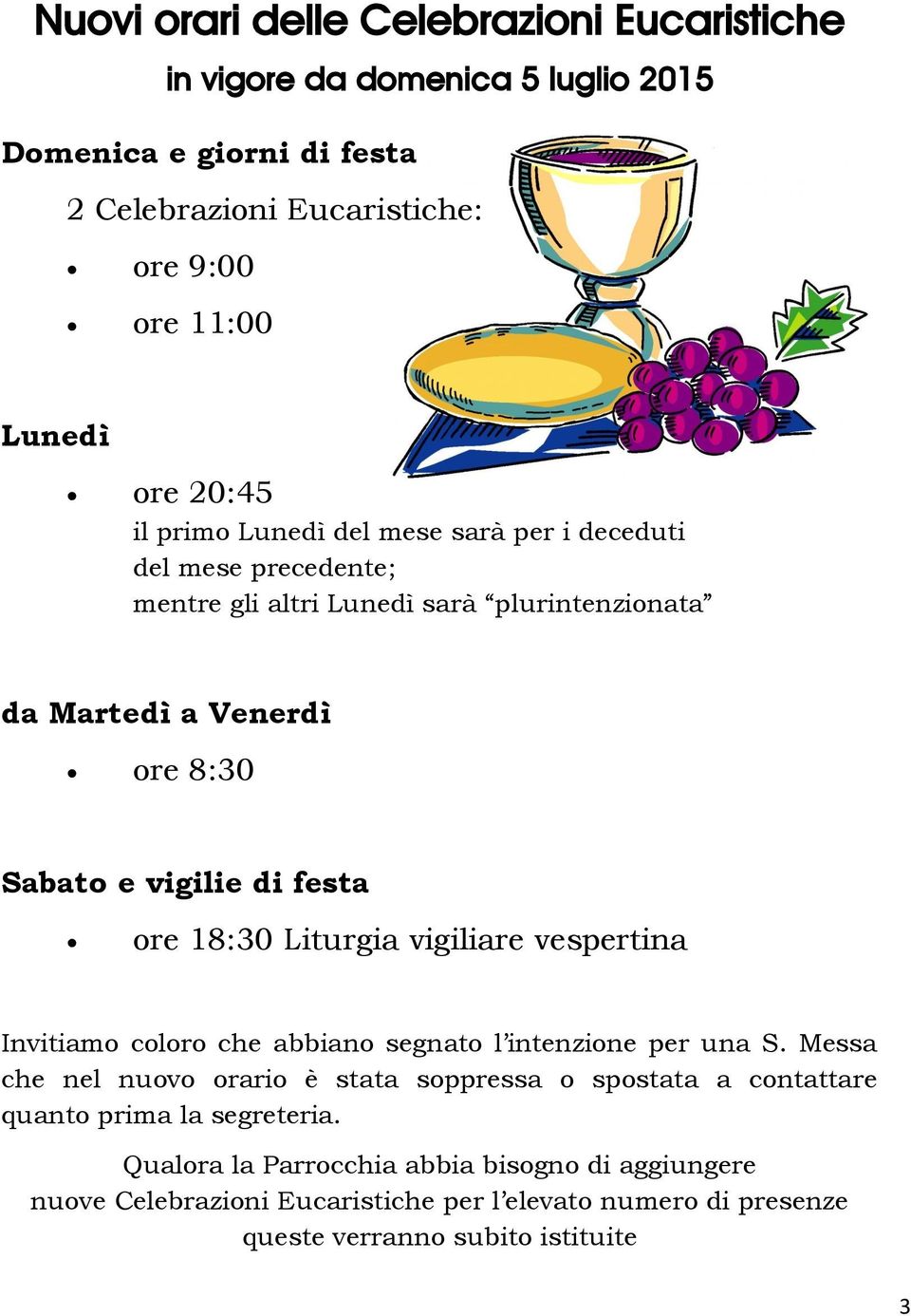 18:30 Liturgia vigiliare vespertina Invitiamo coloro che abbiano segnato l intenzione per una S.