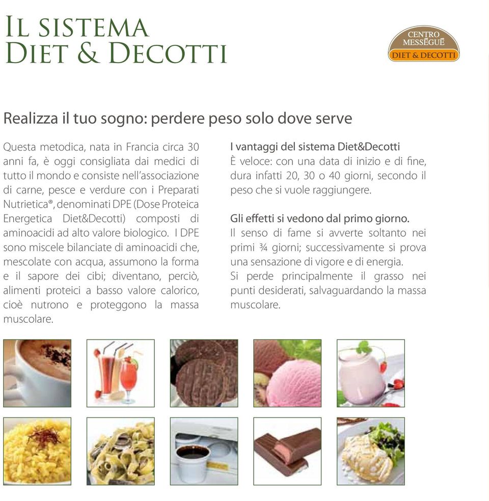 I DPE sono miscele bilanciate di aminoacidi che, mescolate con acqua, assumono la forma e il sapore dei cibi; diventano, perciò, alimenti proteici a basso valore calorico, cioè nutrono e proteggono