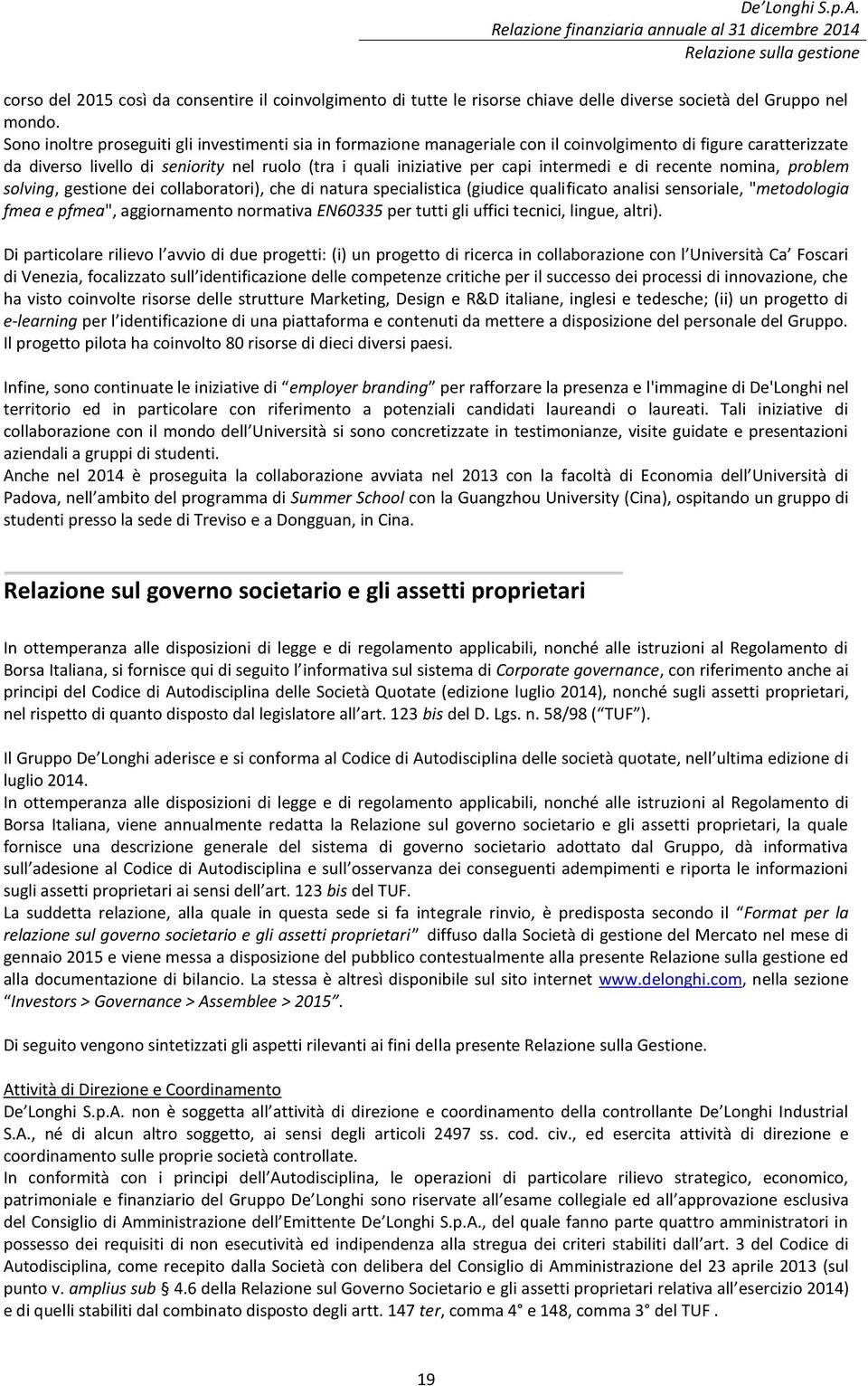 intermedi e di recente nomina, problem solving, gestione dei collaboratori), che di natura specialistica (giudice qualificato analisi sensoriale, "metodologia fmea e pfmea", aggiornamento normativa