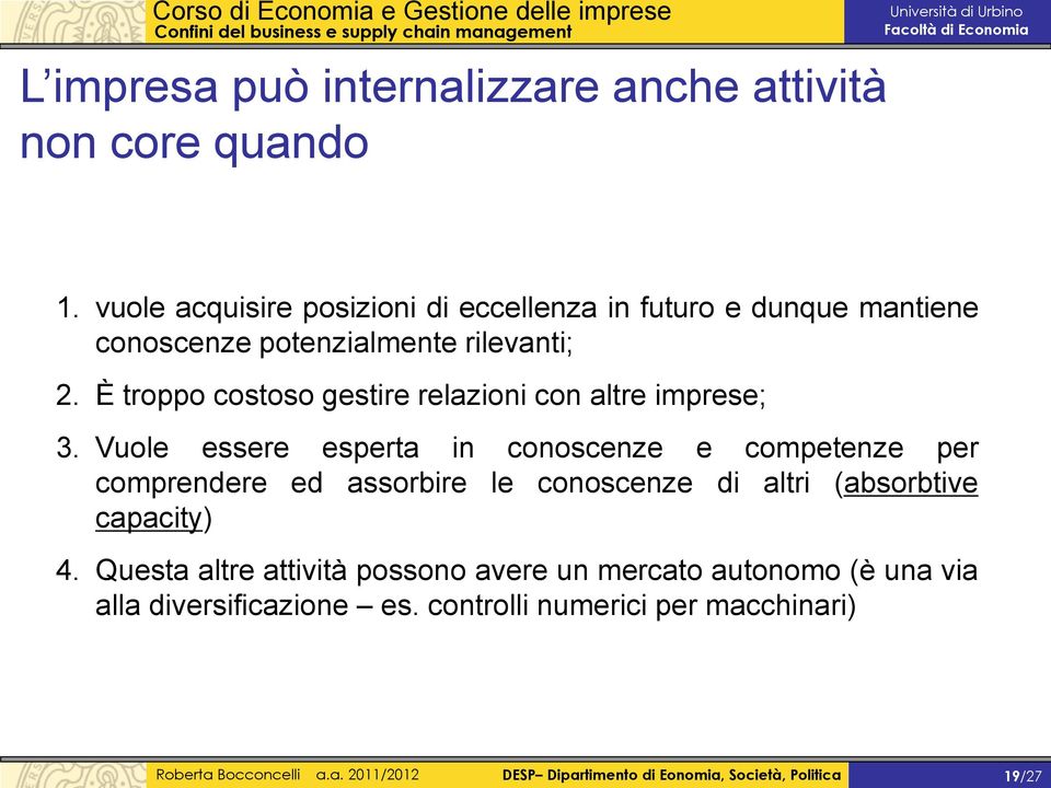 È troppo costoso gestire relazioni con altre imprese; 3.