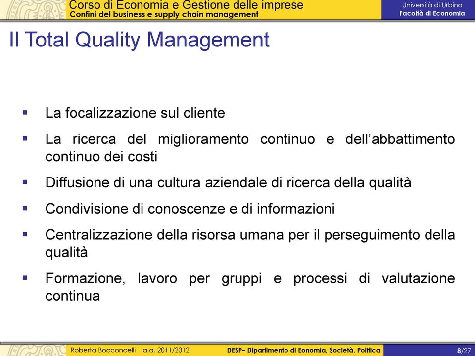 informazioni Centralizzazione della risorsa umana per il perseguimento della qualità Formazione, lavoro per gruppi e