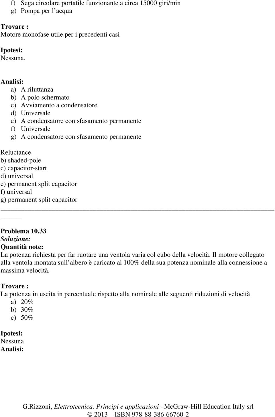 shaded-pole c) capacitor-start d) universal e) permanent split capacitor f) universal g) permanent split capacitor Problema 10.