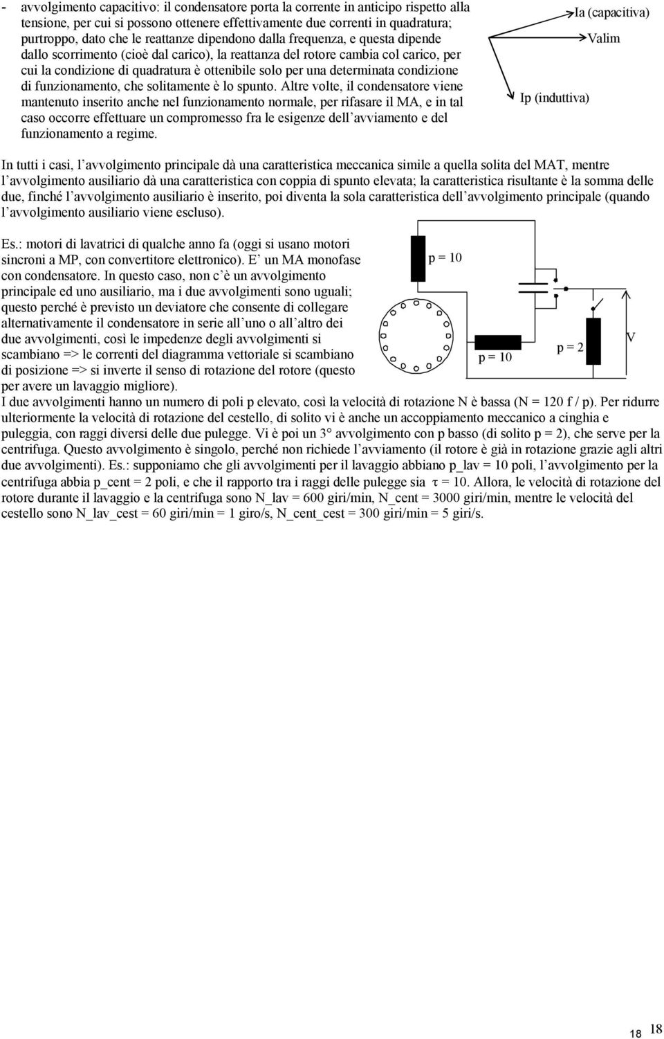 determinata condizione di funzionamento, che solitamente è lo spunto.