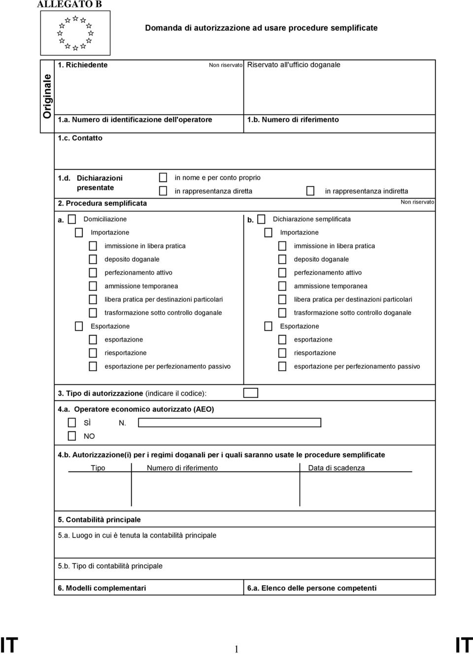 Importazione immissione in libera pratica deposito doganale perfezionamento attivo ammissione temporanea libera pratica per destinazioni particolari trasformazione sotto controllo doganale