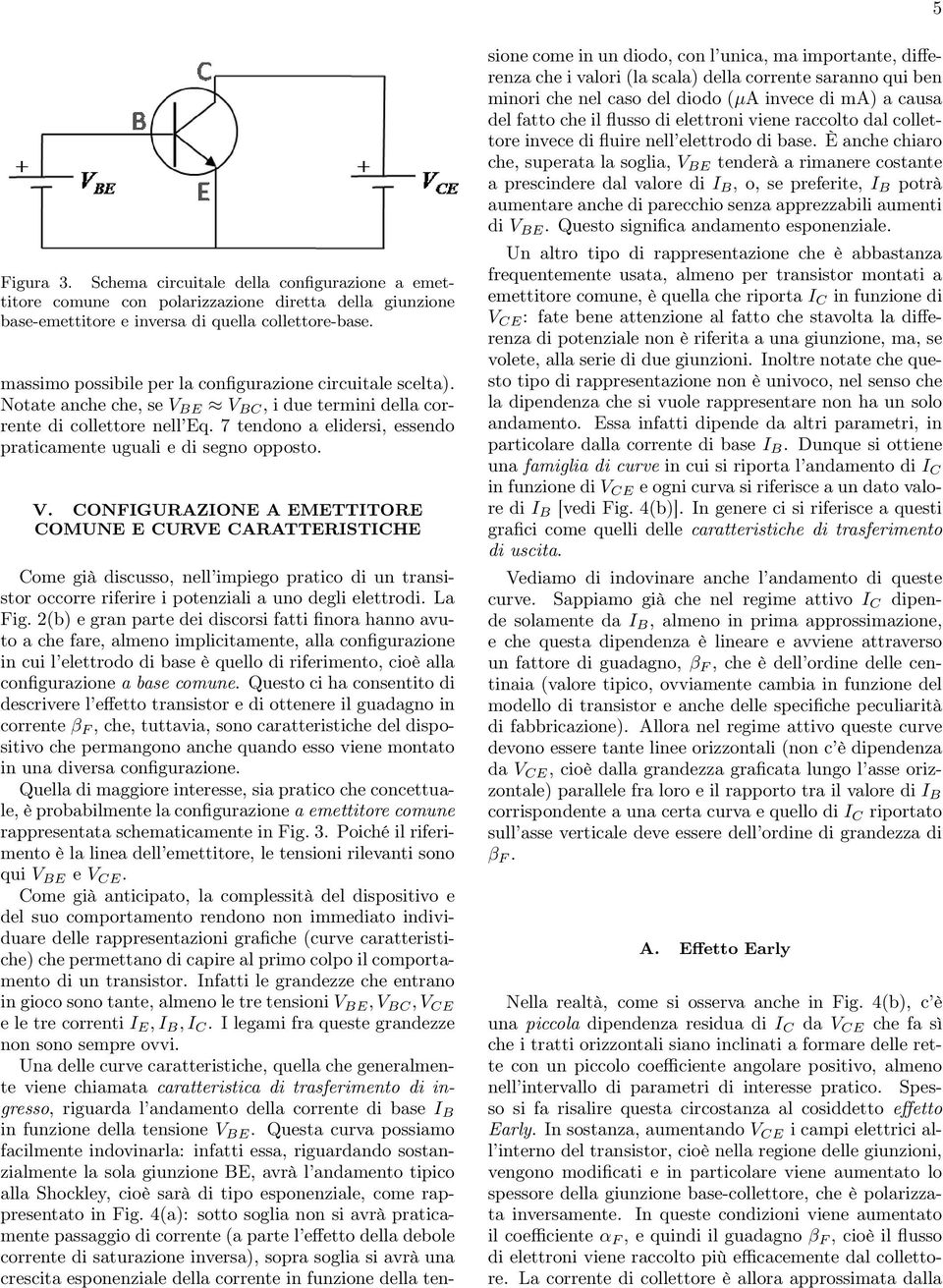 7 tendono a elidersi, essendo praticamente uguali e di segno opposto. V.