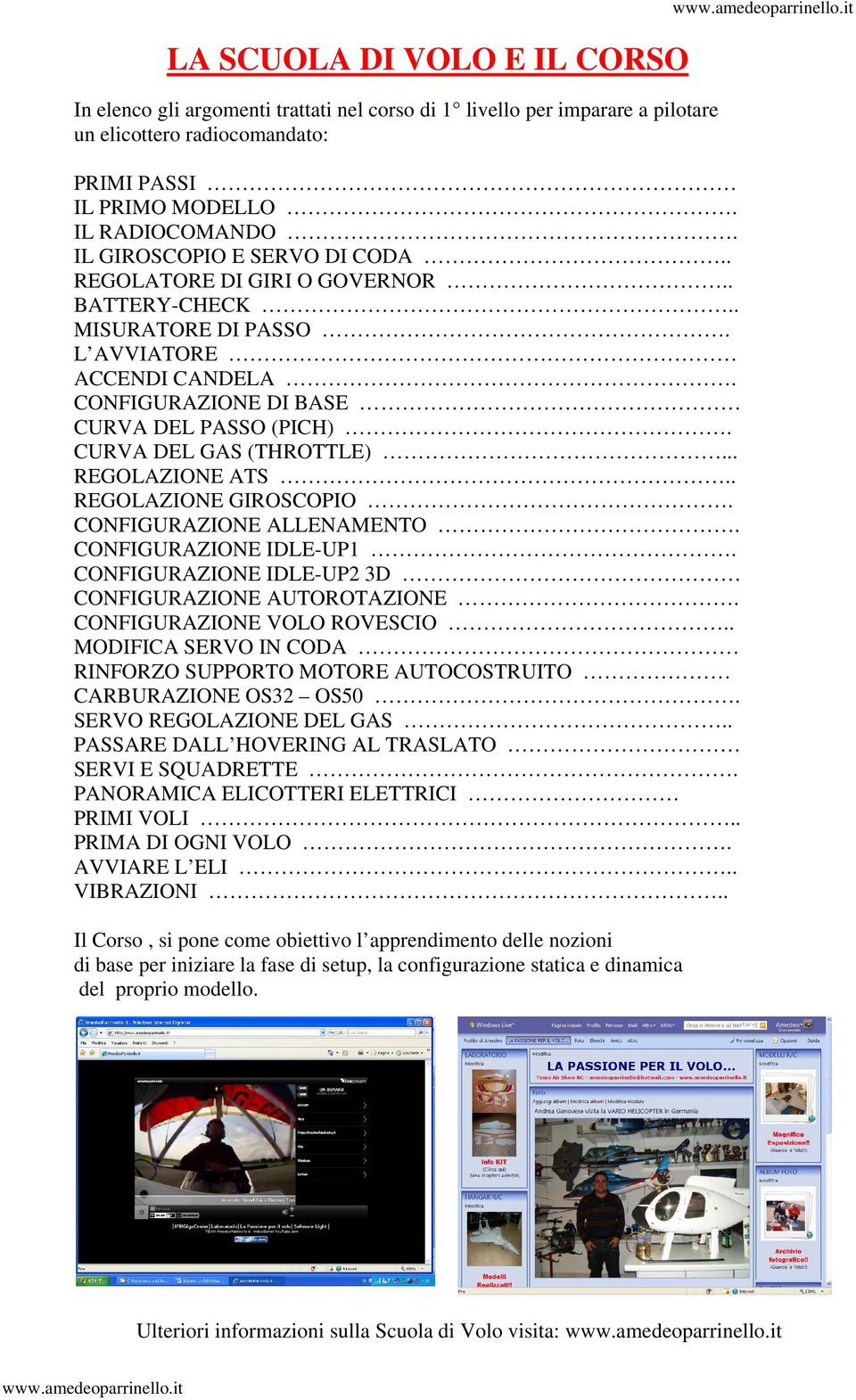 CURVA DEL GAS (THROTTLE)... REGOLAZIONE ATS.. REGOLAZIONE GIROSCOPIO. CONFIGURAZIONE ALLENAMENTO. CONFIGURAZIONE IDLE-UP1. CONFIGURAZIONE IDLE-UP2 3D CONFIGURAZIONE AUTOROTAZIONE.