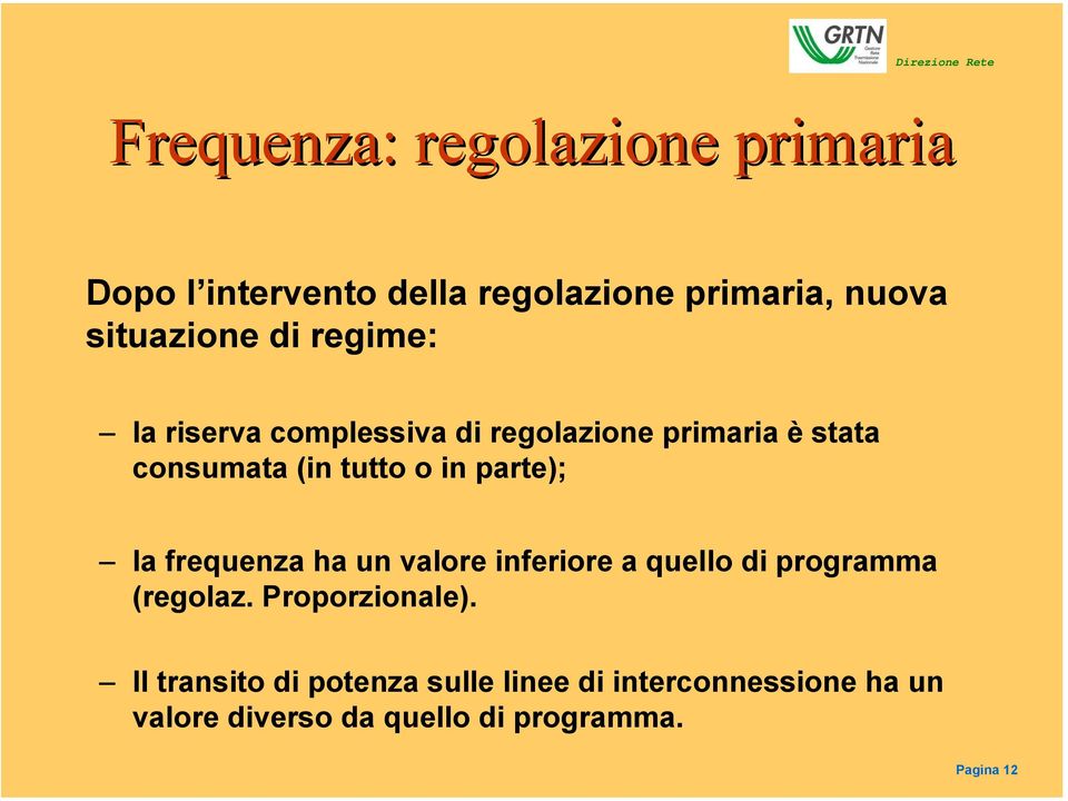 parte); la frequenza ha un valore inferiore a quello di programma (regolaz. Proporzionale).