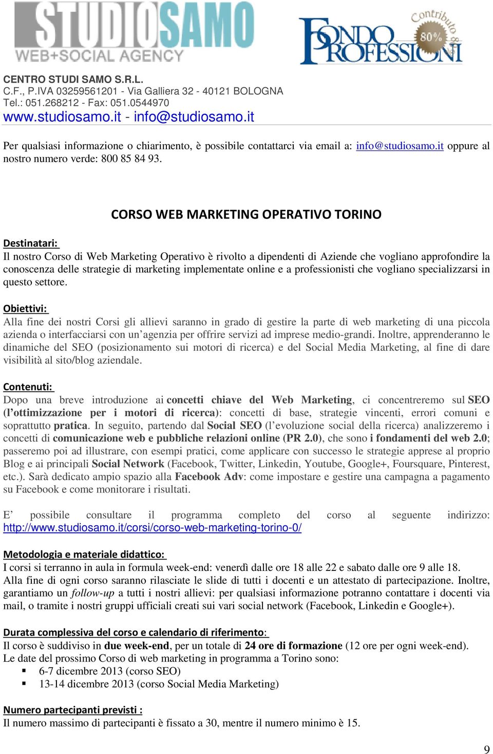Corso di web marketing in programma a Torino sono: 6-7