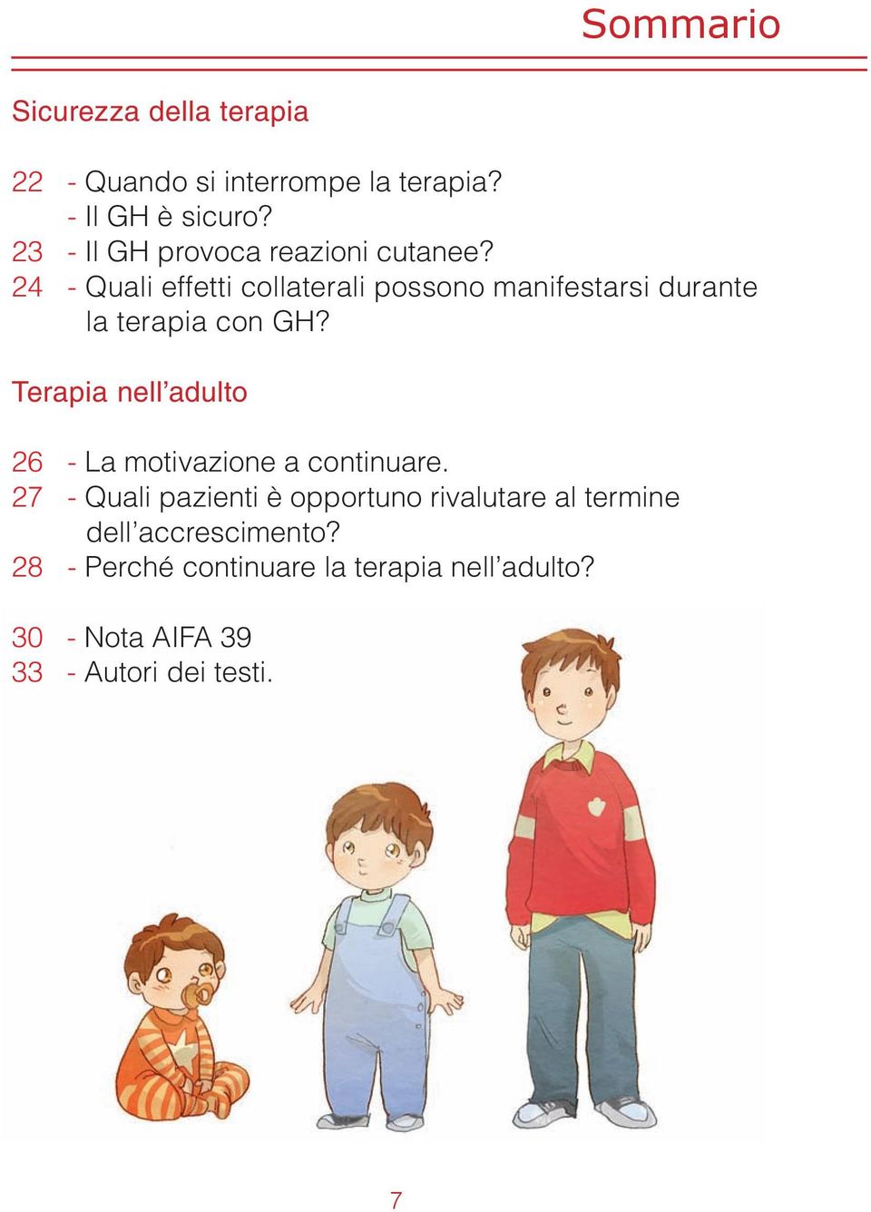 24 - Quali effetti collaterali possono manifestarsi durante la terapia con GH?