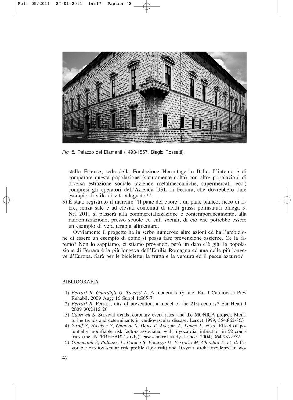 ) compresi gli operatori dell Azienda USL di Ferrara, che dovrebbero dare esempio di stile di vita adeguato 1,6.