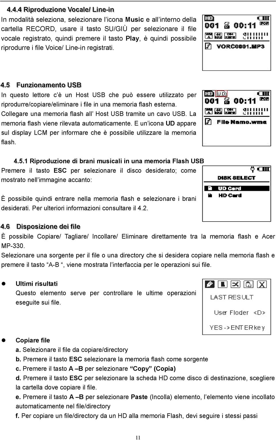 .55 FFuunnzzi ioonnaameennt too USSB In questo lettore c è un Host USB che può essere utilizzato per riprodurre/copiare/eliminare i file in una memoria flash esterna.