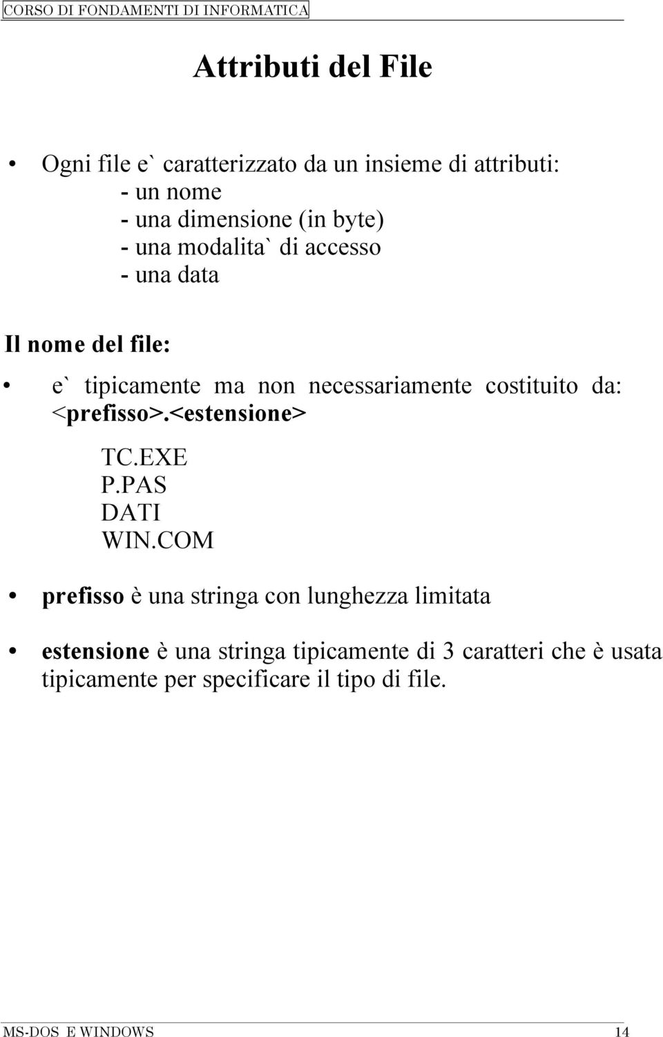 <prefisso>.<estensione> TC.EXE P.PAS DATI WIN.