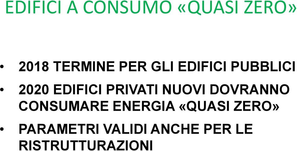 NUOVI DOVRANNO CONSUMARE ENERGIA «QUASI ZERO»