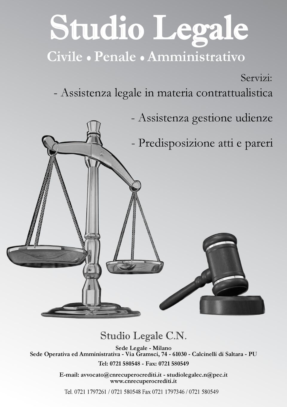 Sede Legale - Milano Sede Operativa ed Amministrativa - Via Gramsci, 74-61030 - Calcinelli di Saltara - PU Tel: 0721