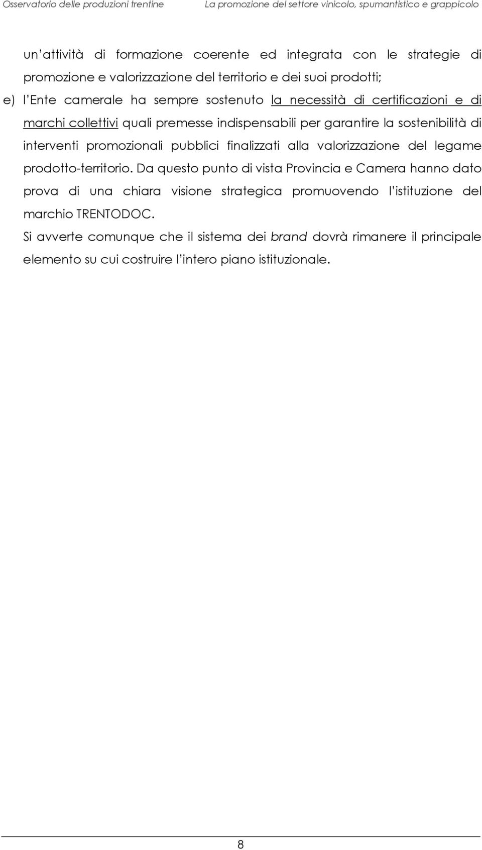 finalizzati alla valorizzazione del legame prodotto-territorio.