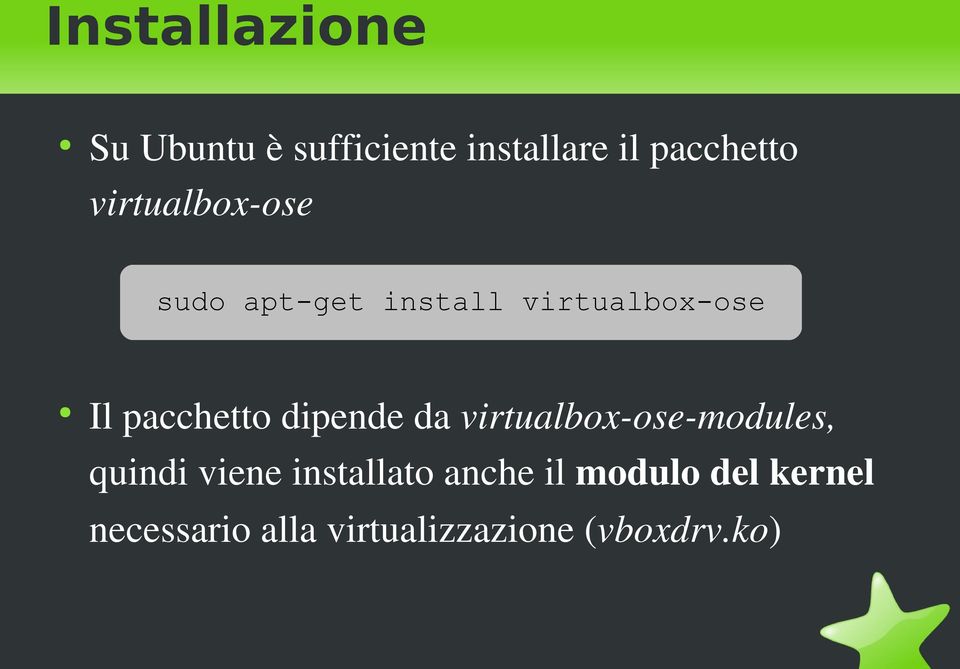 dipende da virtualbox ose modules, quindi viene installato anche