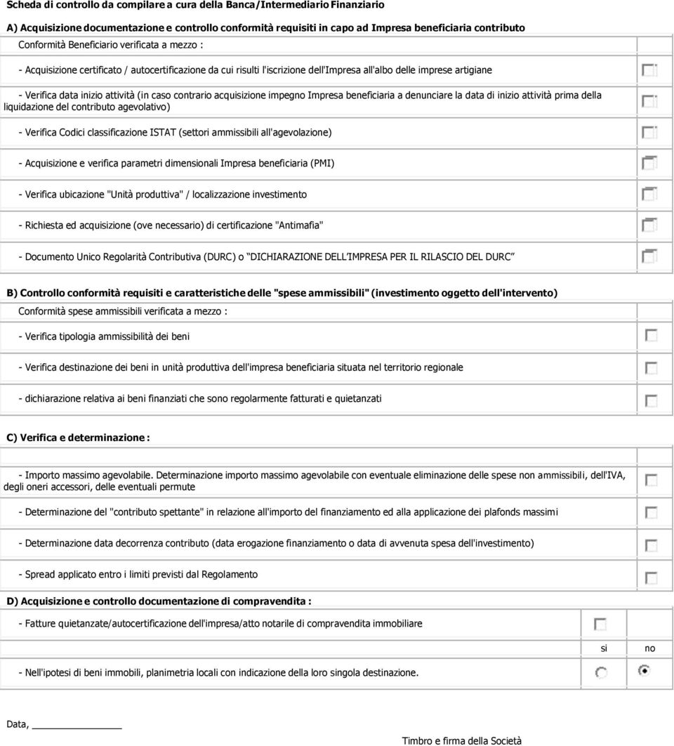 contrario acquisizione impegno Impresa beneficiaria a denunciare la data di inizio attività prima della liquidazione del contributo agevolativo) - Verifica Codici classificazione ISTAT (settori