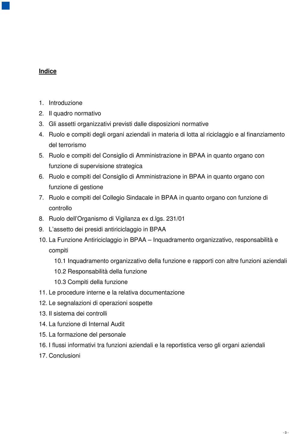 Ruolo e compiti del Consiglio di Amministrazione in BPAA in quanto organo con funzione di supervisione strategica 6.