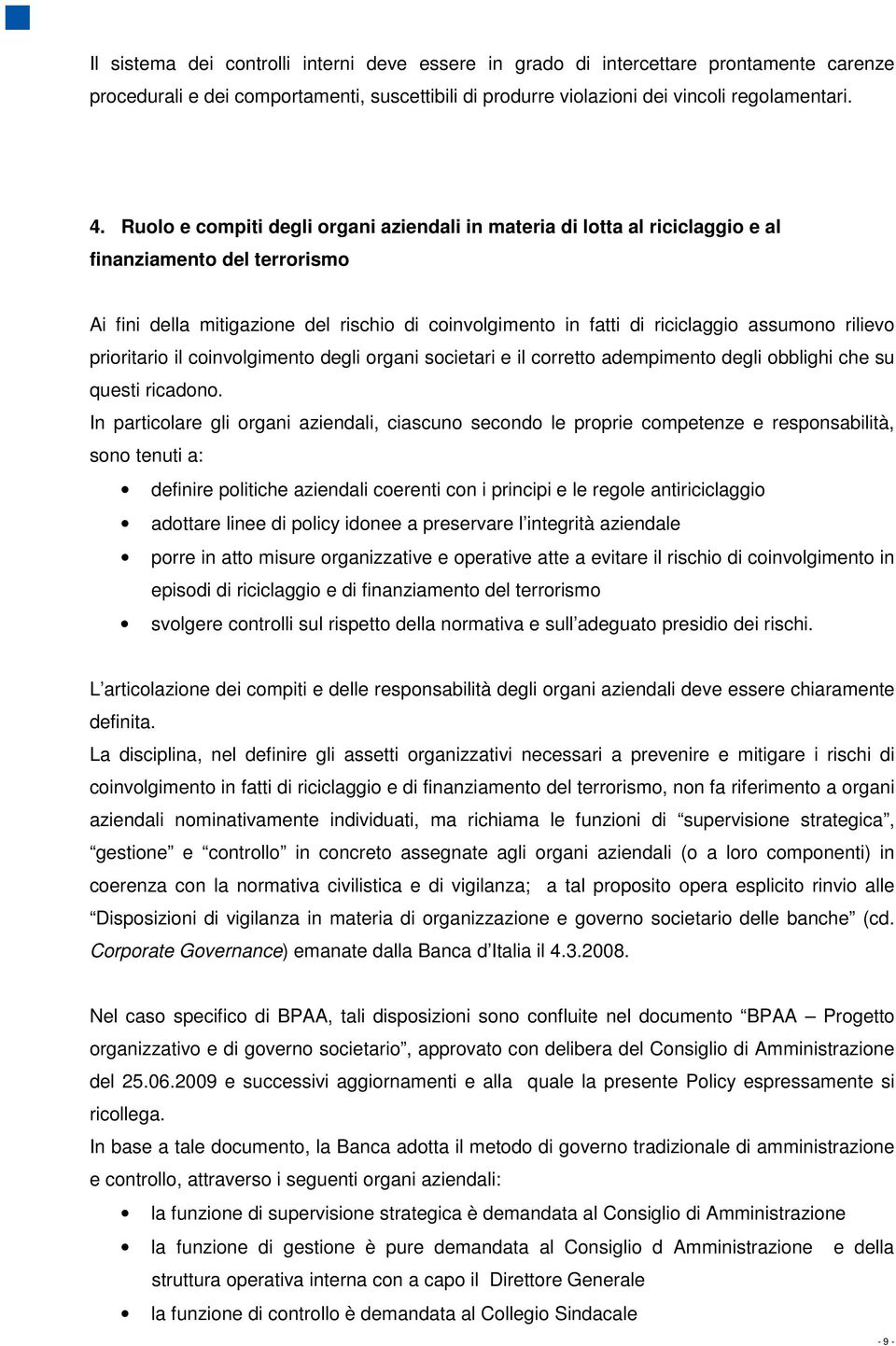 rilievo prioritario il coinvolgimento degli organi societari e il corretto adempimento degli obblighi che su questi ricadono.