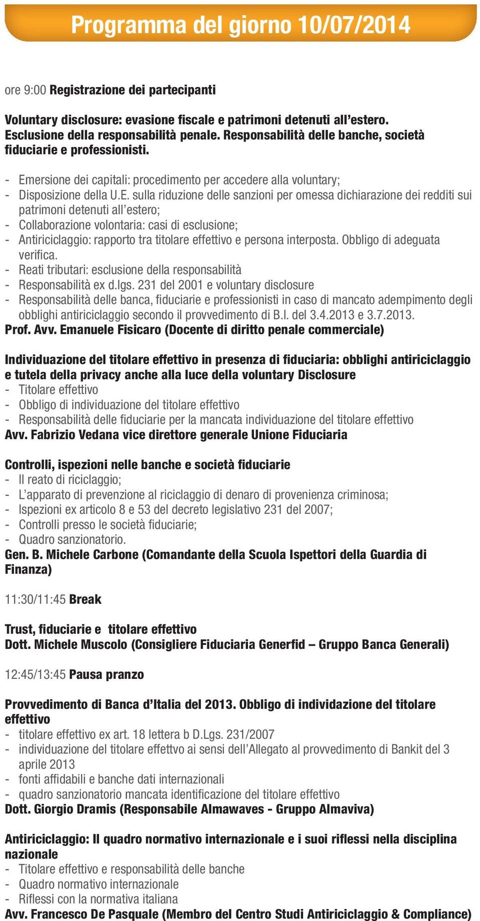 ersione dei capitali: procedimento per accedere alla voluntary; - Disposizione della U.E.