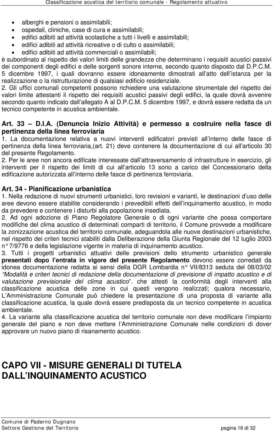 componenti degli edifici e delle sorgenti sonore interne, secondo quanto disposto dal D.P.C.M.