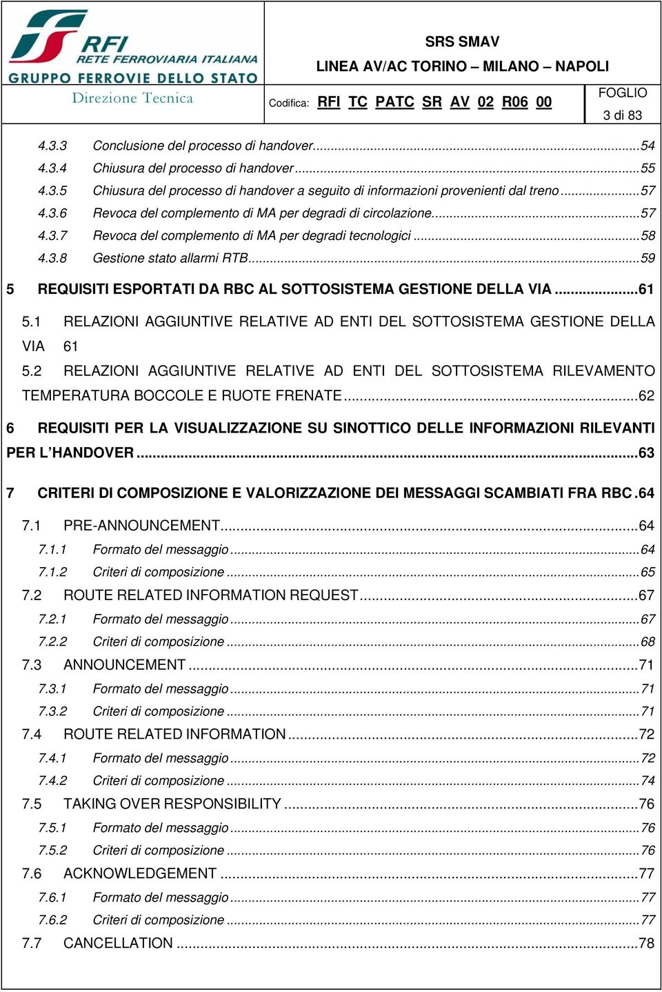 1 RELAZIONI AGGIUNTIVE RELATIVE AD ENTI DEL SOTTOSISTEMA GESTIONE DELLA VIA 61 5.2 RELAZIONI AGGIUNTIVE RELATIVE AD ENTI DEL SOTTOSISTEMA RILEVAMENTO TEMPERATURA BOCCOLE E RUOTE FRENATE.