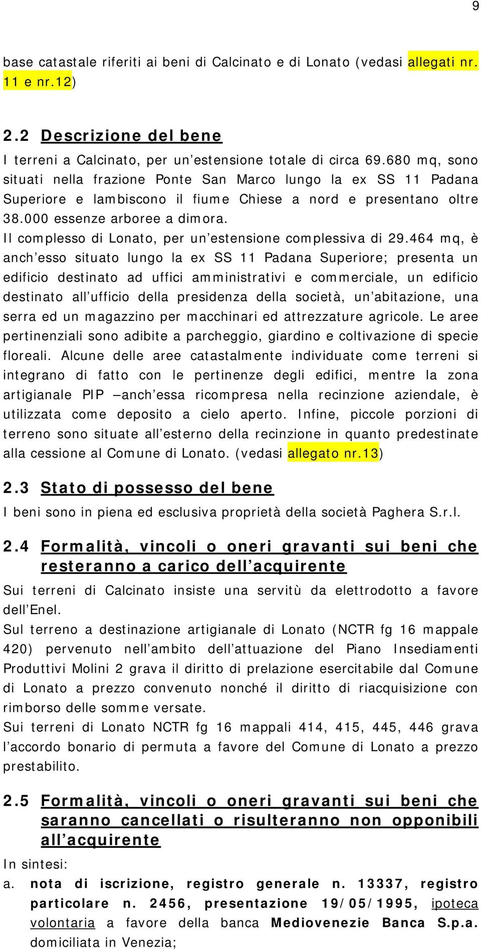 Il complesso di Lonato, per un estensione complessiva di 29.