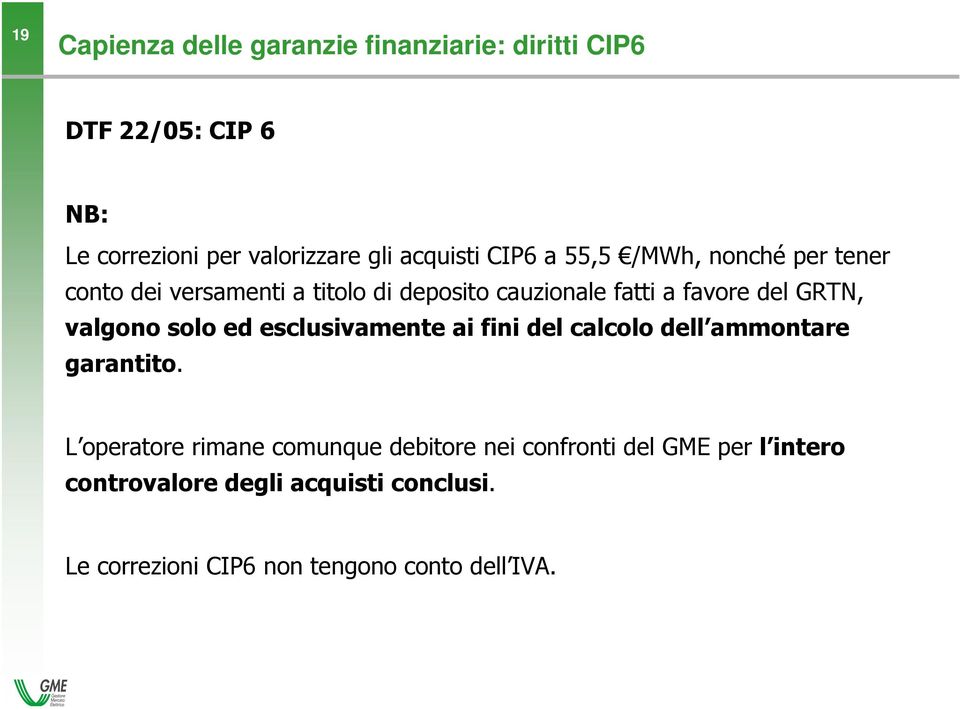 valgono solo ed esclusivamente ai fini del calcolo dell ammontare garantito.