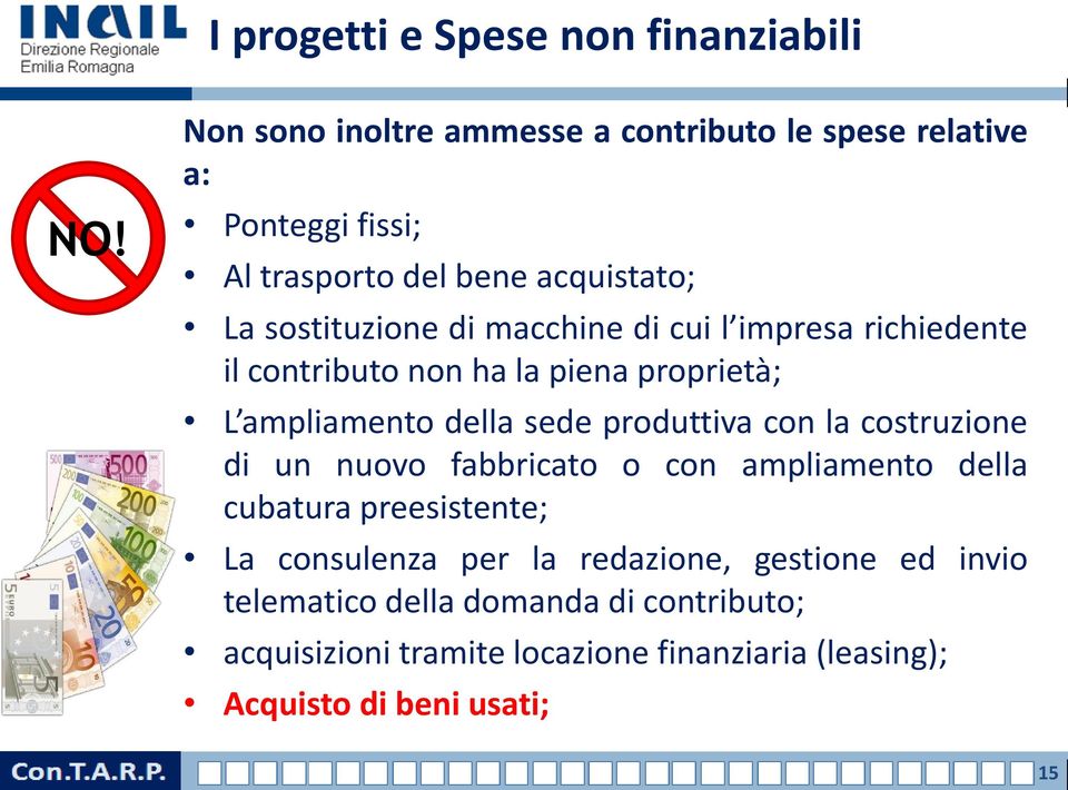 macchine di cui l impresa richiedente il contributo non ha la piena proprietà; L ampliamento della sede produttiva con la costruzione