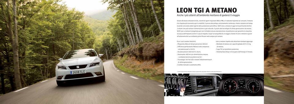 SEAT Leon a metano è oggi tra le pochissime berline 2 volumi che può vantare l alimentazione a gas naturale.