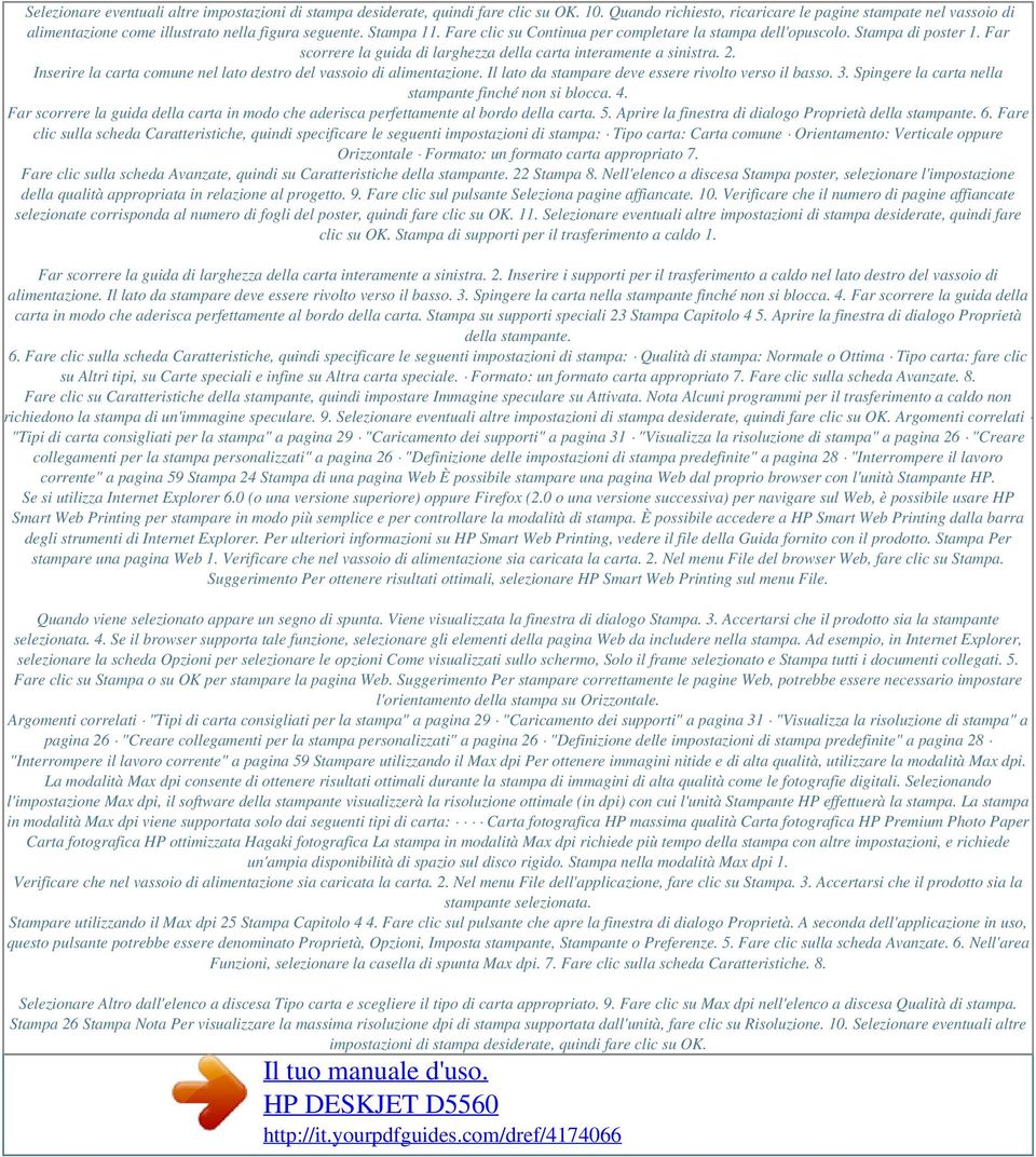 Stampa di poster 1. Far scorrere la guida di larghezza della carta interamente a sinistra. 2. Inserire la carta comune nel lato destro del vassoio di alimentazione.