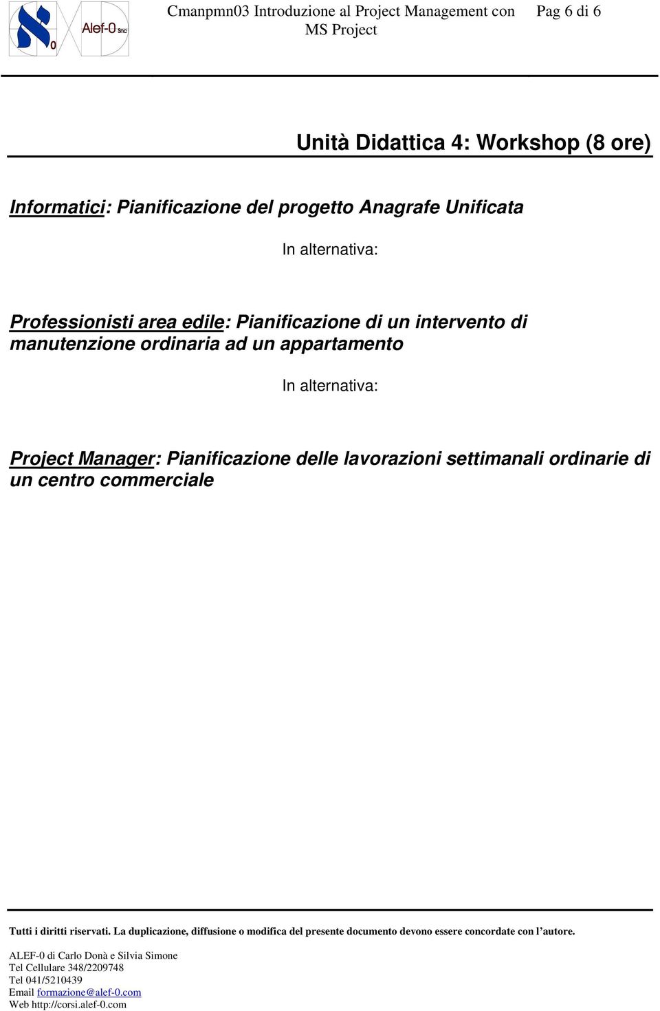 Pianificazione di un intervento di manutenzione ordinaria ad un appartamento In